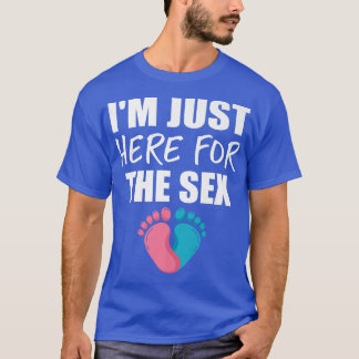 I'm Just Here For The Se Funny Baby Gender Reveal  T-Shirt
