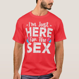 I'm Just Here For The Se Gender Reveal  For Men Wo T-Shirt