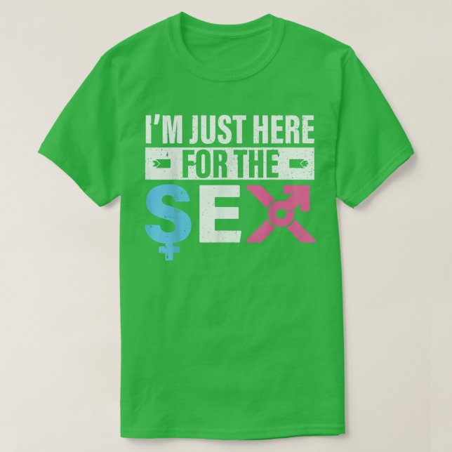 I'm Just Here For The Se Gender Reveal  T-Shirt (Design Front)
