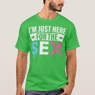 I'm Just Here For The Se Gender Reveal T-Shirt