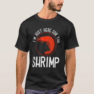 I'm Just Here For The Shrimp Funny Shrimps Seafood T-Shirt