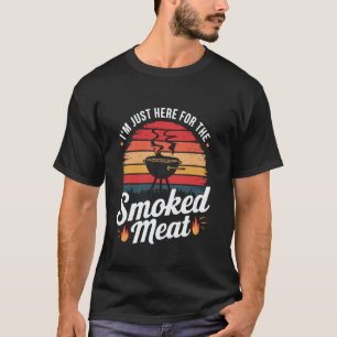 I'm just here for the Smoked Meat Retro Meat Smoki T-Shirt