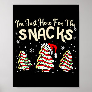 I'm Just Here For The Snacks Christmas Cakes Debbi Poster
