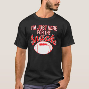 I'm Just Here For The Snacks Football Fantasy Foo T-Shirt