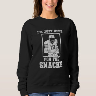 I'm Just Here For The Snacks Football Food Sweatshirt