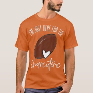 Im Just Here For The Snacks Funny Football Charcut T-Shirt