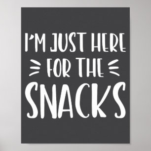 I'm Just Here For The Snacks Funny Saying Kid Todd Poster