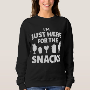 I'm Just Here For The Snacks Snacks Apparel Men Wo Sweatshirt