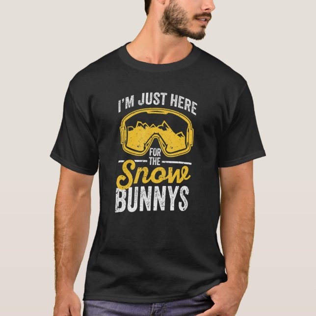 I'm Just Here For The Snow Bunnys Funny Skiing Lov T-Shirt (Front)
