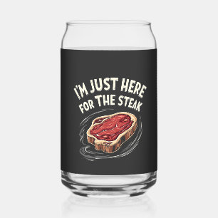I'm Just Here for the Steak Beef Meat Lovers Can Glass
