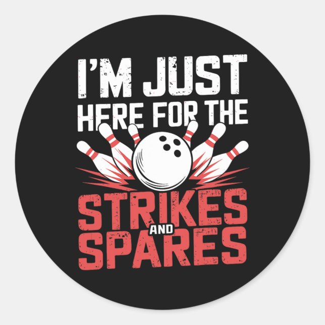 I'm Just Here For The Strikes And Spares Bowling  Classic Round Sticker (Front)