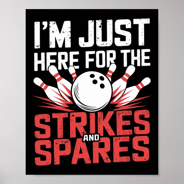 I'm Just Here For The Strikes And Spares Bowling  Poster (Front)