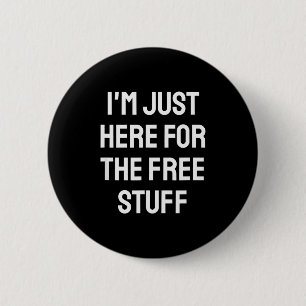 I'm Just Here For The Stuff - Funny Saying 6 Cm Round Badge