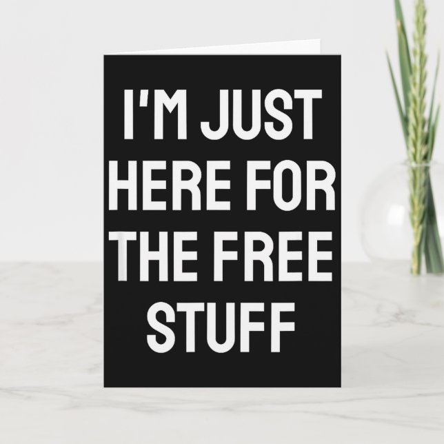 I'm Just Here For The Stuff - Funny Saying  Card (Front)