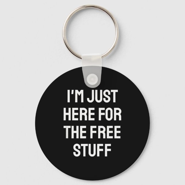 I'm Just Here For The Stuff - Funny Saying  Key Ring (Front)