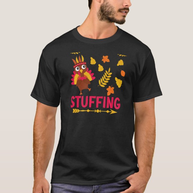 I'm Just Here for the Stuffing Celebrate Thanksgiv T-Shirt (Front)