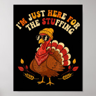 I'm Just Here For The Stuffing Thanksgiving Love  Poster