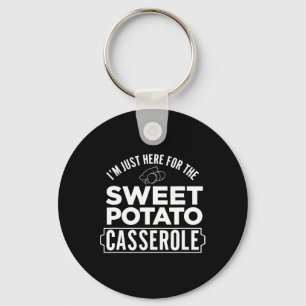 I'm Just Here For The Sweet Potato Cerole Thanksgi Key Ring