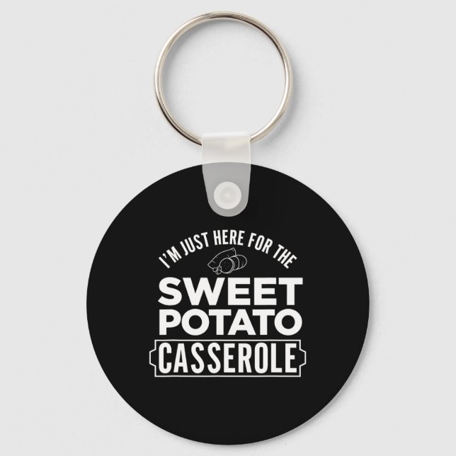 I'm Just Here For The Sweet Potato Cerole Thanksgi Key Ring (Front)