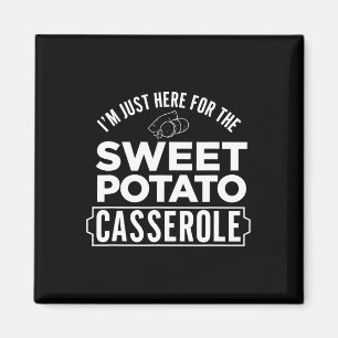 I'm Just Here For The Sweet Potato Cerole Thanksgi Magnet