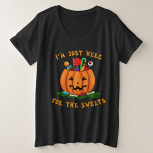 I'M JUST HERE FOR THE SWEETS PLUS SIZE T-Shirt