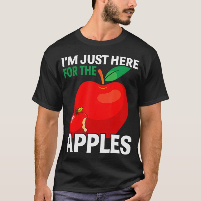 I'M Just Here For The T-Shirt (Front)