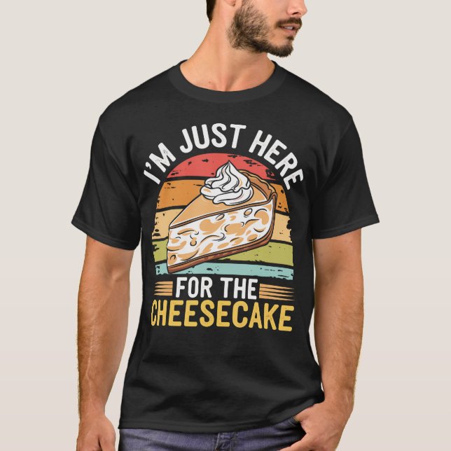 I'M Just Here For The T-Shirt (Front)