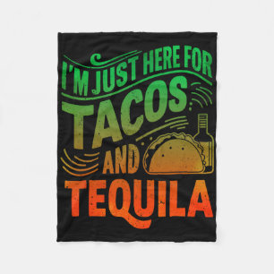 I'm Just Here For The Tacos And Tequila  Fleece Blanket