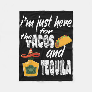 I'm Just Here For The Tacos And Tequila Funny Cinc Fleece Blanket