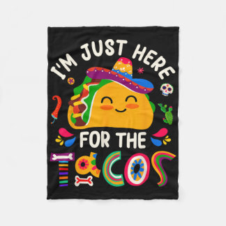 I'm Just Here For The Tacos Cinco De Mayo Men Wome Fleece Blanket