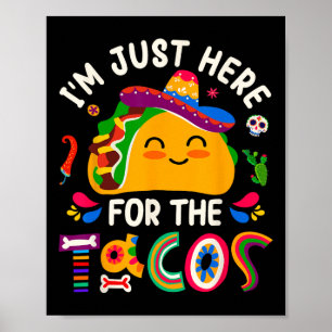 I'm Just Here For The Tacos Cinco De Mayo Men Wome Poster
