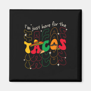 Im Just Here For The Tacos Cinco De Mayo Party Ret Magnet