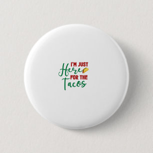 Im Just Here For The Tacos-Food-Foodie-Tacos 6 Cm Round Badge