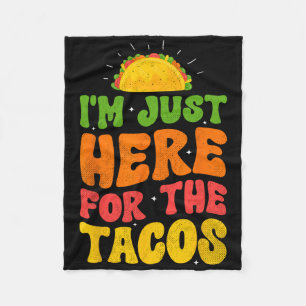 I'm Just Here For The Tacos Food Funny Mexican Foo Fleece Blanket