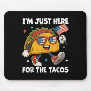 Im Just Here For The Tacos Funny 4th Of July Men W Mouse Pad