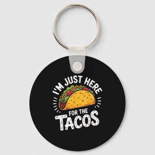 I'm just here for the tacos key ring