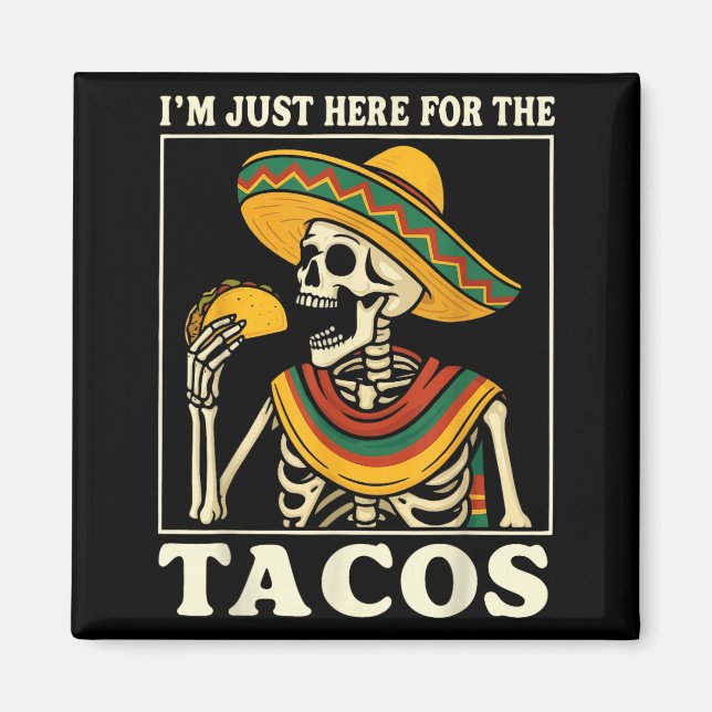 I'm just here for the tacos  magnet (Front)
