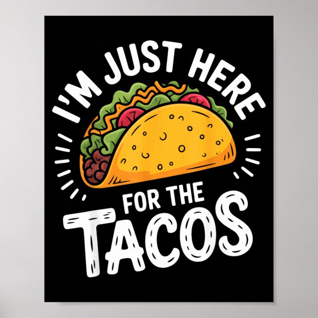 I'm just here for the tacos  poster (Front)