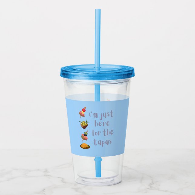  I'm Just Here For The Tapas Funny Acrylic Tumbler (Front)