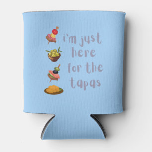 I'm Just Here For The Tapas Funny Can Cooler