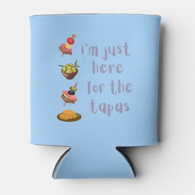  I'm Just Here For The Tapas Funny Can Cooler (Front)