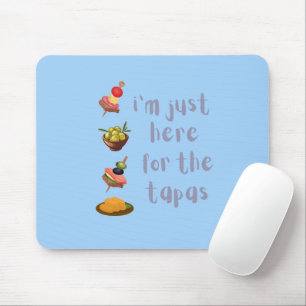 I'm Just Here For The Tapas Funny Mouse Pad
