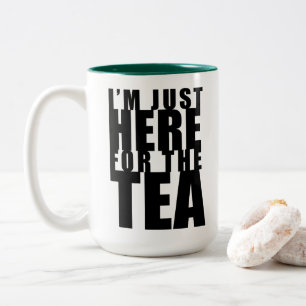 I'm Just Here For The Tea Green Mug