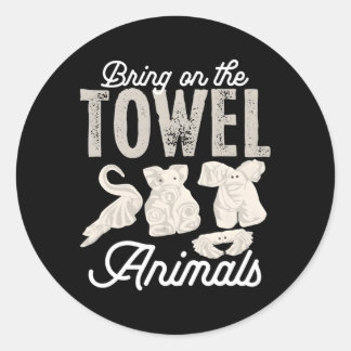 I'M Just Here For The Towel Animals Quotes For Cru Classic Round Sticker