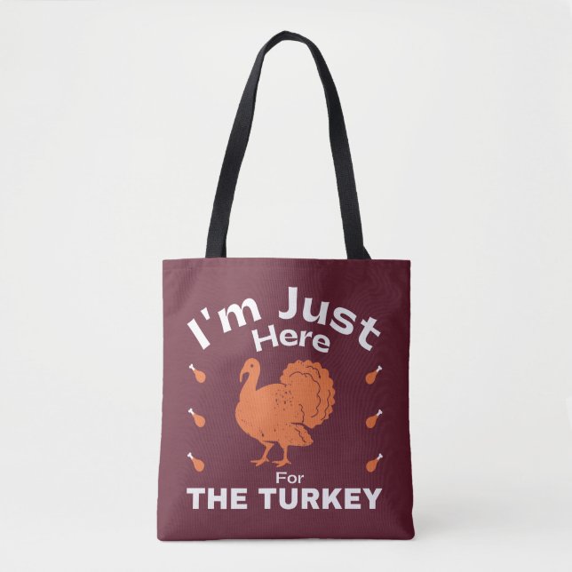 I'm Just Here For The Turkey Humour Thanksgiving  Tote Bag (Front)