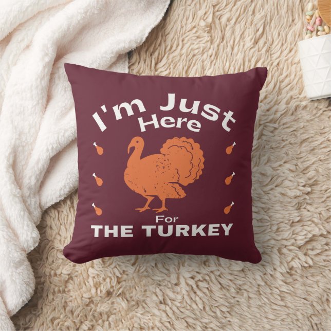 I'm Just Here For The Turkey Thanksgiving  Cushion (Blanket)