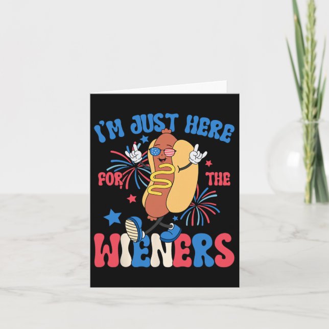 I'm Just Here For The Weiners 4th Of July Funny Ho Card (Front)