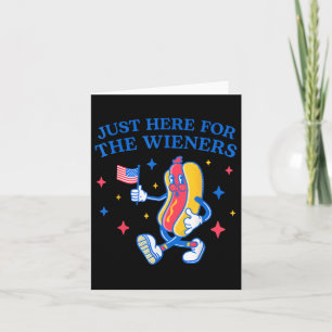 I'm Just Here For The Wieners 4th Of July  Card