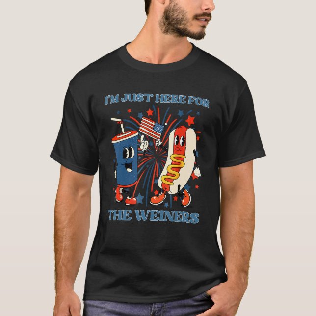 Im Just Here for The Wieners  Hot Dog 4Th Of July T-Shirt (Front)
