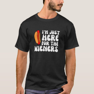 I'm Just Here For The Wieners, Hot Dog Lovers T-Shirt